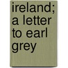 Ireland; A Letter To Earl Grey door Henry Edward Manning