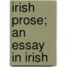 Irish Prose; An Essay In Irish door Patrick S. 1860-1934 Dinneen