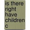 Is There Right Have Children C by Mary Warnock