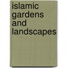 Islamic Gardens And Landscapes door D. Fairchild Ruggles