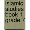 Islamic Studies Book 1 Grade 7 door Abu Ameenah Bilal Philips