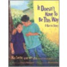 It Doesn't Have To Be This Way door Luis J. Rodriguez