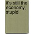 It's Still The Economy, Stupid