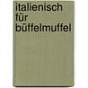Italienisch für Büffelmuffel by Jutta Eckes