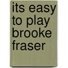 Its Easy To Play Brooke Fraser door Onbekend