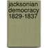 Jacksonian Democracy 1829-1837