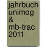 Jahrbuch Unimog & Mb-trac 2011 by Günther Uhl