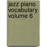 Jazz Piano Vocabulary Volume 6 by Roberta Piket