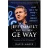 Jeff Immelt And The New Ge Way by David Magee