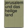 Jerusalem Und Das Heilige Land door Johann Nepomuk Sepp