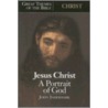 Jesus Christ A Portrait Of God by John Indermark