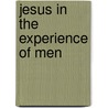 Jesus In The Experience Of Men door Terrot Reaveley Glover