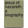 Jesus Of Nazareth; A Biography door Onbekend