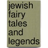 Jewish Fairy Tales And Legends door Aunt Naomi