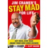 Jim Cramer's Stay Mad for Life by Jim Cramer