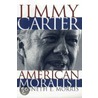 Jimmy Carter American Moralist door Kenneth E. Morris
