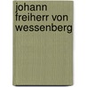 Johann Freiherr Von Wessenberg by Alfred Arneth