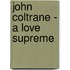 John Coltrane - A Love Supreme