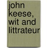 John Keese, Wit and Littrateur by William Linn Keese