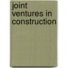 Joint Ventures In Construction door Kobayashi Et Al Eds