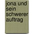 Jona und sein schwerer Auftrag