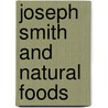 Joseph Smith and Natural Foods door John Heinerman