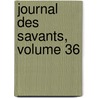Journal Des Savants, Volume 36 door France Institut De