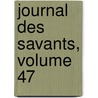 Journal Des Savants, Volume 47 door France Institut De