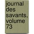 Journal Des Savants, Volume 73