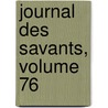 Journal Des Savants, Volume 76 door France Institut De