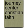 Journey Center Christian Faith by James A. Harnish