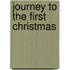 Journey To The First Christmas