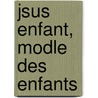 Jsus Enfant, Modle Des Enfants door Adolphe Monod