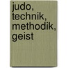Judo, Technik, Methodik, Geist by Hans Hartmann