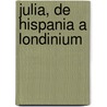 Julia, de Hispania a Londinium door William Napier