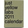 Just Yellow Labs 2011 Calendar by Unknown