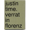 Justin Time. Verrat in Florenz by Peter Schwindt