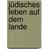 Jüdisches Leben auf dem Lande by Eric Lucas