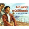 Kai's Journey to Gold Mountain door Katrina Saltonstall Currier