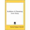 Kathleen A Charming Love Story door Frances Hodgston Burnett