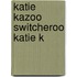 Katie Kazoo Switcheroo Katie K