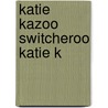Katie Kazoo Switcheroo Katie K door Nancy E. Krulik