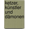Ketzer, Künstler und Dämonen by Bernd Roeck