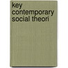 Key Contemporary Social Theori door Richard Ed. Elliott