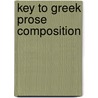Key To Greek Prose Composition door North