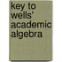 Key to Wells' Academic Algebra