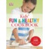 Kids' Fun and Healthy Cookbook