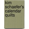Kim Schaefer's Calendar Quilts door Kim Schaefer