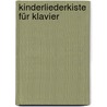 Kinderliederkiste für Klavier by Elisabeth H. Brunsch