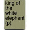 King of the White Elephant (P) by Pridi Banomyong